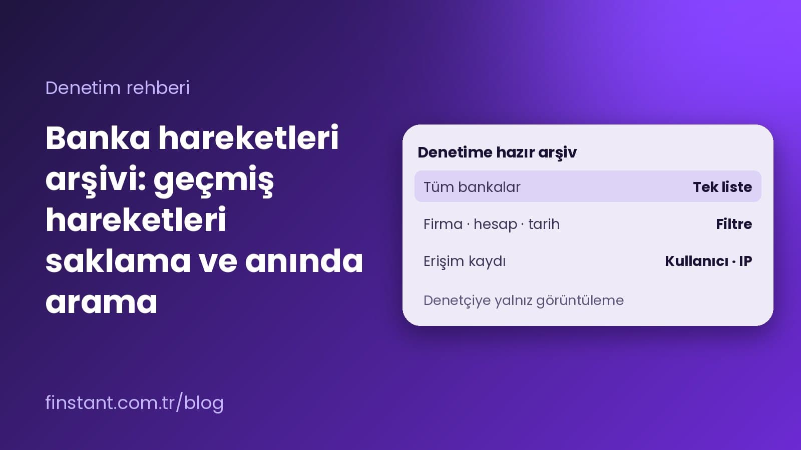 Banka Hareketleri Arşivi: İç Denetim İçin Geçmiş Hareketleri Saklama ve Arama